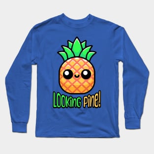 Looking Pine! Cute Pineapple Pun Long Sleeve T-Shirt